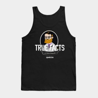 NEW - True Facts with Robert Banquette Tank Top